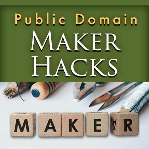 Public Domain Maker Hacks